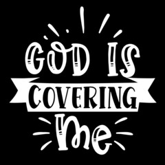 god is covering me on black background inspirational quotes,lettering design