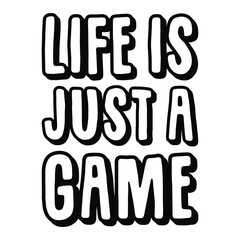  Life is just a game. Vector Quote
