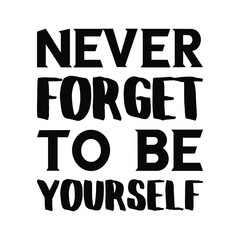 Never forget to be yourself. Vector Quote
