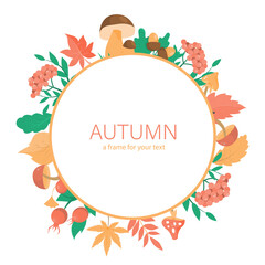 A frame for your text with autumn design elements. Autumn leaves, mushrooms and berries. Vector image on a white background.