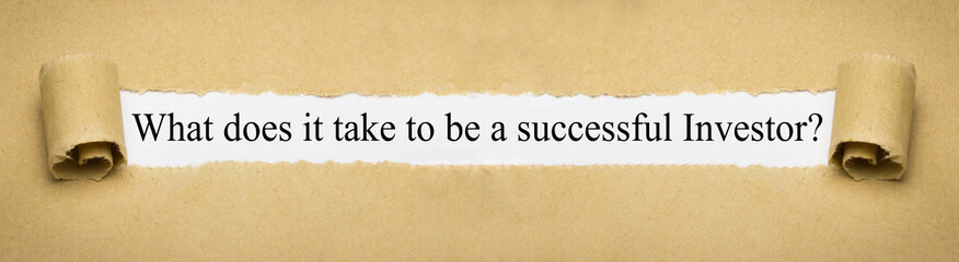 What does it take to be a successful Investor