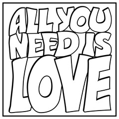 All you need is love - romantic inscription on a white background.  Vector lettering in graffiti style. Motivation handwritten text.