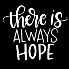 there is always hope on black background inspirational quotes,lettering design
