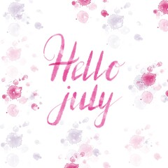 Words Hello july watercolor inscription