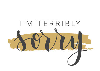 Vector Stock Illustration. Handwritten Lettering of I'm Terribly Sorry. Template for Banner, Postcard, Poster, Print, Sticker or Web Product. Objects Isolated on White Background.