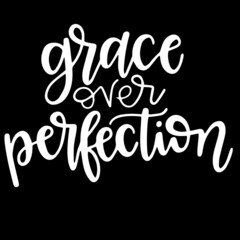 grace ever perfection on black background inspirational quotes,lettering design