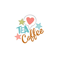 Tea. Coffee. Lettering. Heart. Stars. Isolated vector object on white background. Cartoon art. 