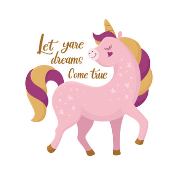 Cute pink unicorn happy. Lettering Let your dreams come true. Greeting card, print for mug, clothes and t-shirt. Vector illustration EPS10.