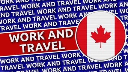 Canada Circular Flag with Work and Travel Titles - 3D Illustration 4K Resolution