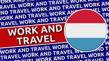 Luxembourg Circular Flag with Work and Travel Titles - 3D Illustration 4K Resolution