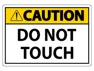 Caution sign do not touch and please do not touch