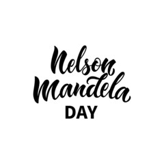 Nelson Mandela Day handwritten text isolated on white background. Vector illustration as poster, postcard, greeting card, invitation. Modern brush ink calligraphy, hand lettering