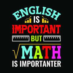 Obraz premium English is important but math is importanter - Teacher quotes t shirt, typographic, vector graphic or poster design.
