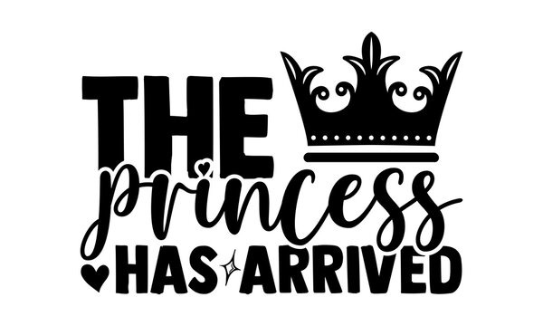 Free Free 233 Princess Has Arrived Svg SVG PNG EPS DXF File