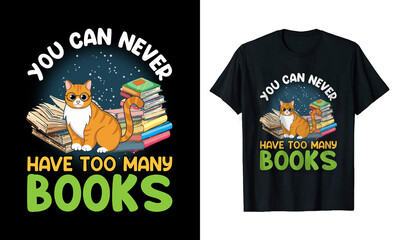 You Can Never Have too Many Books T-Shirt Design
