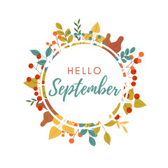 Hello September autumn text, hand drawn, different colored autumn leaves wreath, on white backgrond. Vector illustration as poster, postcard, greeting card, label.