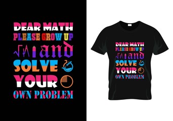 dear math please grow up and solve your own problem teacher day t-shirt