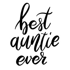 Best auntie ever. Lettering phrase on white background. Design element for greeting card, t shirt, poster. Vector illustration