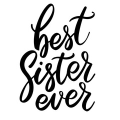 Best sister ever. Lettering phrase on white background. Design element for greeting card, t shirt, poster. Vector illustration