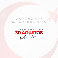 30 Agustos Zafer Bayrami Kutlu Olsun. August 30 celebration of victory and the National Day in Turkey.