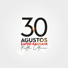 30 Agustos Zafer Bayrami Kutlu Olsun. August 30 celebration of victory and the National Day in Turkey.