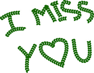 I Miss You Monochrome letters made by leaves illustration on white background