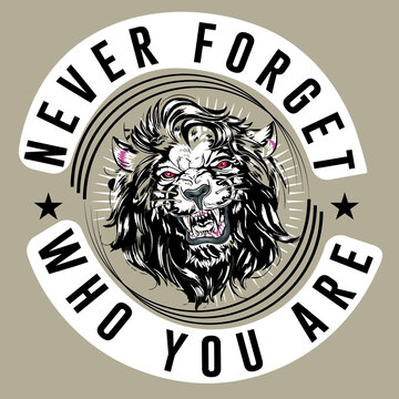 Never forget who you are slogan t shirt