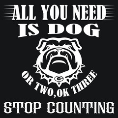 All You Need Is Dog T-Shirt