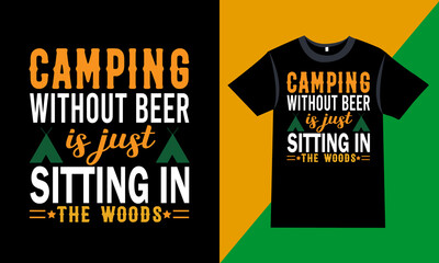 Camping t-shirt Quotes - Camping without beer is just sitting in the woods - Camping, vector graphic, mountain, camping t-shirt design template, t-shirt vector design vintage