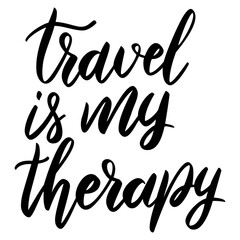 Travel is my therapy. Lettering phrase on white background. Design element for greeting card, t shirt, poster. Vector illustration