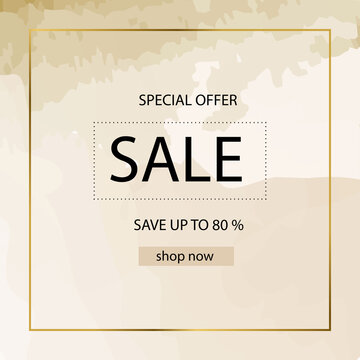 Fashion sale banner design background with gold frame, watercolor golden brush, special offer text, geometric elements. Up to 80 percent OFF. Vector illustration. Beige color.
