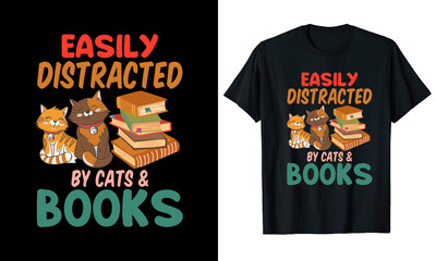 EASILY DISTRACTED BY CATS &  BOOKS T-SHIRT DESIGN