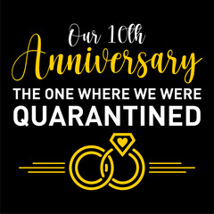 anniversary 10th quarantined