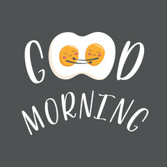 Two cute scrambled eggs hugs and smile at each other. Lettering good morning, print on clothes, dishes, textiles. Vector illustration EPS10.