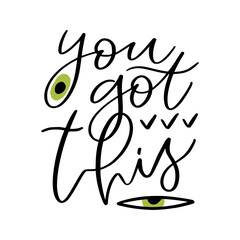 You got this. Hand-lettered print for t-shirt or poster design.