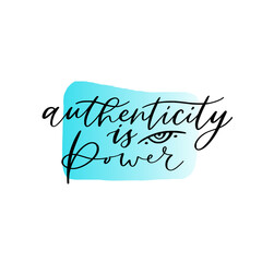 Hand-lettered print for t-shirt or poster design. Authenticity is power