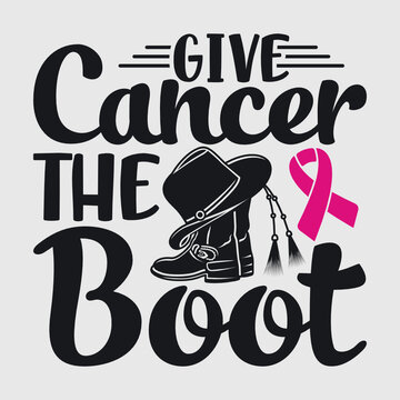 Give Cancer The Boot Svg | Fight Breast Cancer Svg | Cancer Awareness Svg | The Boot Svg | Superhero Svg | Cancer Survivor Svg | Fight Cancer Svg | Cancer Ribbon Svg | Typography Design