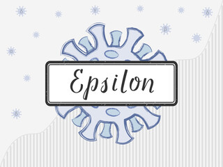 Epsilon is handwritten on the sign on a coronovirus background, with spikes of a different color symbolizing the mutation. WHO Variant name for two lineages B.1.427 and B.1.429. Against a bar chart.