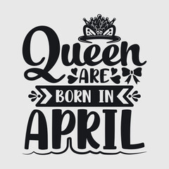 Queen Are Born In April Svg | Birthday Svg | April Queen Svg | Birthday Girl Svg | Birthday Queen Svg | Crown Svg | Queen Svg | Typography Design
