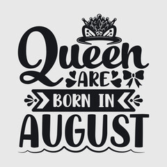 Obraz premium Queen Are Born In August Svg | Birthday Svg | August Queen Svg | Birthday Girl Svg | Birthday Queen Svg | Crown Svg | Queen Svg | Typography Design