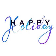 Happy holiday. Handwritten black and blue lettering on white background. Modern motivational calligraphy. For print, fashion, accessories, textile, media, poster, postcard, wallpaper, background.