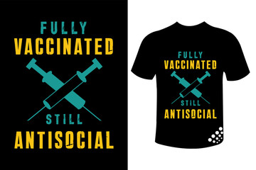 Fully vaccinated still antisocial covid-19 vaccine funny t-shirt design quote