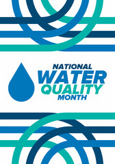 National Water Quality Month in August. Month of studying the water. Origin, save and purify water. High quality water. Celebrated in United States. Poster, card, banner, illustration. Vector