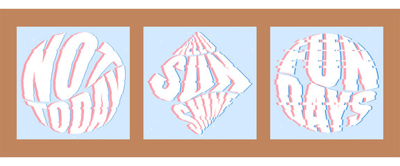 Set of three backgrounds for social networks. Creative illustrations in pastel colors. Geometric flat vector posters with lettering Not today, Hello sunshine, Fun days. Glitch effect.
