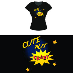 Cute But Crazy Female T-Shirt Design