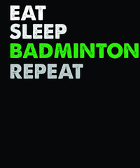 Eat Sleep badminton repeat vector t-shirt design. vintage t-shirt design file.