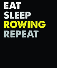 Eat Sleep rowing repeat vector t-shirt design. vintage t-shirt design file.