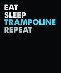 Fototapeta premium Eat Sleep trampoline repeat vector t-shirt design. vintage t-shirt design file.