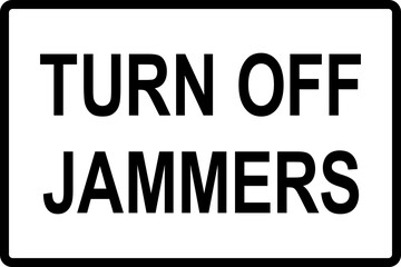 Turn off jammers sign. Black on white background. Safety signs and symbols.