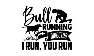 Bull running director I run, you run- Running t shirts design is perfect for projects, to be printed on t-shirts and any projects that need handwriting taste. Vector eps